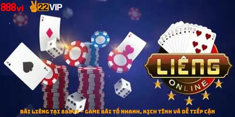 Bài Liêng tại 888vi – Game bài tố nhanh, kịch tính và dễ tiếp cận