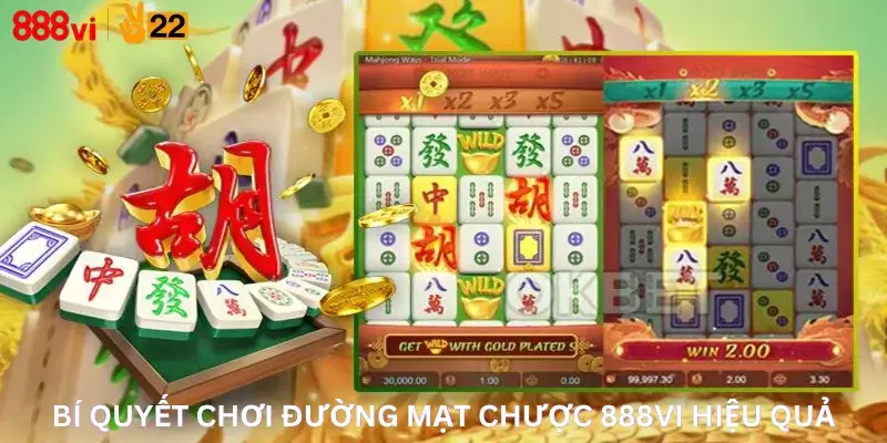 Bí quyết chơi Đường Mạt Chược 888Vi hiệu quả