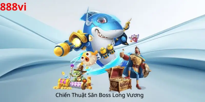 Chiến Thuật Săn Boss Long Vương
