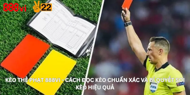 Kèo Thẻ Phạt 888Vi Cách Đọc Kèo Chuẩn Xác Và Bí Quyết Soi Kèo Hiệu Quả